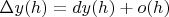 $\Delta y(h)=dy(h)+o(h)$