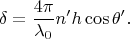 $$\delta=\frac{4\pi}{\lambda_0}n'h\cos\theta'.$$