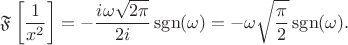 $$
\mathfrak F \left[ \dfrac{1}{x^2} \right] = - \dfrac{i \omega \sqrt{2 \pi}}{2 i} \operatorname{sgn} (\omega) = - \omega \sqrt{\dfrac{\pi}{2}} \operatorname{sgn}(\omega).
$$
