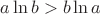 $\[a\ln b > b\ln a\]$