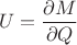 $$U=\frac{\partial M}{\partial Q}$$