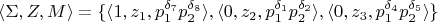 $\langle \Sigma, Z, M \rangle=\{\langle 1, z_1, p_1^{\delta_7}p_2^{\delta_8}\rangle, \langle 0, z_2, p_1^{\delta_1}p_2^{\delta_2}\rangle, \langle 0, z_3, p_1^{\delta_4}p_2^{\delta_5}\rangle\}$