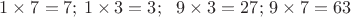 $1\times 7=7;\,1\times 3=3;\,\,\,\,9\times 3=27;\,9\times 7=63$