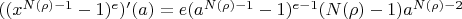$((x^{N(\rho)-1}-1)^e)'(a)=e (a^{N(\rho)-1}-1)^{e-1} (N(\rho)-1) a^{N(\rho)-2}$