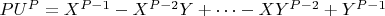 $PU^P =X^{P-1} -X^{P-2}Y +\cdots -XY^{P-2} +Y^{P-1}$
