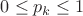 $0\le p_k\le 1$