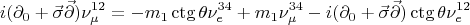 $$i(\partial_0+\vec{\sigma}\vec{\partial})\nu_\mu^{12}=-m_1\ctg\theta\nu_e^{34}+m_1\nu_\mu^{34}-i(\partial_0+\vec{\sigma}\vec{\partial})\ctg\theta\nu_e^{12}$$