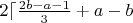 $2\lceil\frac{2b-a-1}3+a-b$