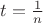 $t={1\over n}$
