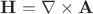 $\mathbf{H}=\nabla\times\mathbf{A}$