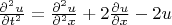 $\frac{\partial^2 u}{\partial t^2}=\frac{\partial^2 u}{\partial^2 x}+2\frac{\partial u}{\partial x}-2u$