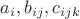 $ a_i, b_{ij} ,c_{ijk}$ $ a_i, b_{ij} ,c_{ijk}$