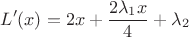 $$L'(x)=2 x + \frac {2\lambda_1 x}4 +\lambda_2$$