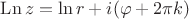 $\operatorname{Ln} z = \ln r + i (\varphi + 2 \pi k)$