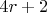 ${4 r+2}$