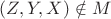 $(Z, Y, X) \notin M$ $(Z, Y, X) \notin M$