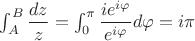 $\int_A^B \dfrac{dz}z=\int_0^{\pi} \dfrac{i e^{i\varphi}}{e^{i\varphi}}d\varphi =i\pi$