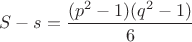 $S-s=\dfrac{(p^2-1)(q^2-1)}{6}$