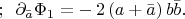 $;\,\,\,\partial_{\bar{a}}\Phi_1=-\,2\left(a+\bar{a}\right)b\bar{b}.$