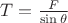 $T = \frac F {\sin\theta}$
