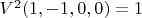 $V^2(1,-1,0,0)=1$