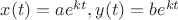 $x(t)=ae^{kt}, y(t)=be^{kt}$