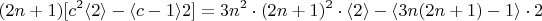 $$ (2n+1)[c^2 \langle 2\rangle - \langle c-1 \rangle 2] = 3n^2\cdot (2n+1)^2\cdot \langle 2 \rangle -  \langle 3n(2n+1)-1\rangle \cdot 2    $$