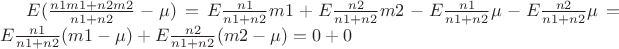 $E(\frac{n1m1+n2m2}{n1+n2}-\mu)=E\frac{n1}{n1+n2}m1+E\frac{n2}{n1+n2}m2-E\frac{n1}{n1+n2}\mu-E\frac{n2}{n1+n2}\mu=E\frac{n1}{n1+n2}(m1-\mu)+E\frac{n2}{n1+n2}(m2-\mu)=0+0$