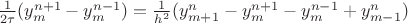 $\frac{1}{2\tau}(y_m^{n+1} - y_m^{n-1}) = \frac{1}{h^2}(y_{m+1}^n-y_m^{n+1} - y_m^{n-1}+y_{m-1}^n)$