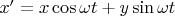 $x'=x\cos\omega t+y\sin\omega t$