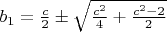 $b_1=\frac{c}{2}\pm\sqrt{\frac{c^2}{4}+\frac{c^2-2}{2}}$