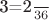 3=\frac{2}{36}