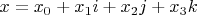 $x=x_0+x_1i+x_2j+x_3k$