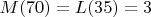 $M(70)=L(35)=3$