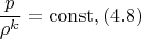$$\frac{p}{\rho^k}=\operatorname{const}, (4.8)$$