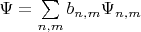 $\Psi=\sum\limits_{n,m}b_{n,m}\Psi_{n,m}$
