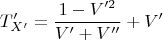 $$ T_ {X'}'= \frac{1-V'^2}{V'+V''}+V'$$