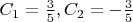 $C_1=\frac{3}{5}, C_2=-\frac{3}{5}$