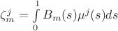 $\zeta^j_m=\int\limits_{0}^{1}B_m(s)\mu^j(s)ds$