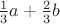 $\frac 1 3 a + \frac 2 3 b$