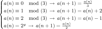 $$\begin{cases}
a(n) \equiv 0 \mod(3) \, \to \, a(n+1)=\frac{a(n)}{3} \\
a(n) \equiv 1 \mod(3) \, \to \, a(n+1)=a(n)+2 \\
a(n) \equiv 2 \mod(3) \, \to \, a(n+1)=a(n)-1 \\
a(n)=2^y \, \to \, a(n+1)=\frac{a(n)}{2} \\
\end{cases}$$