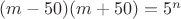 $(m-50)(m+50)=5^n$