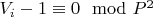 $V_i-1\equiv 0\mod P^2$
