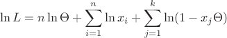 $$
\ln L = n\ln\Theta + \sum\limits_{i=1}^{n}\ln x_i + \sum\limits_{j=1}^{k}\ln (1 - x_j\Theta)
$$