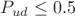 $P_{ud} \le 0.5 $