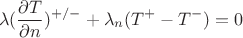 $$
\lambda (\frac{{\partial T}}{{\partial n}})^{ + / - }  + \lambda _n (T^ +   - T^ -  ) = 0
$$