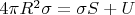 $4 \pi R^2 \sigma = \sigma S + U$