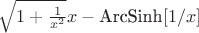 $\sqrt{1+\frac{1}{x^2}} x-\text{ArcSinh}[1/x]$