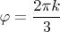 $\varphi=\dfrac{2\pi k}{3}$