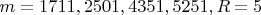 $m=1711, 2501, 4351, 5251, R=5$